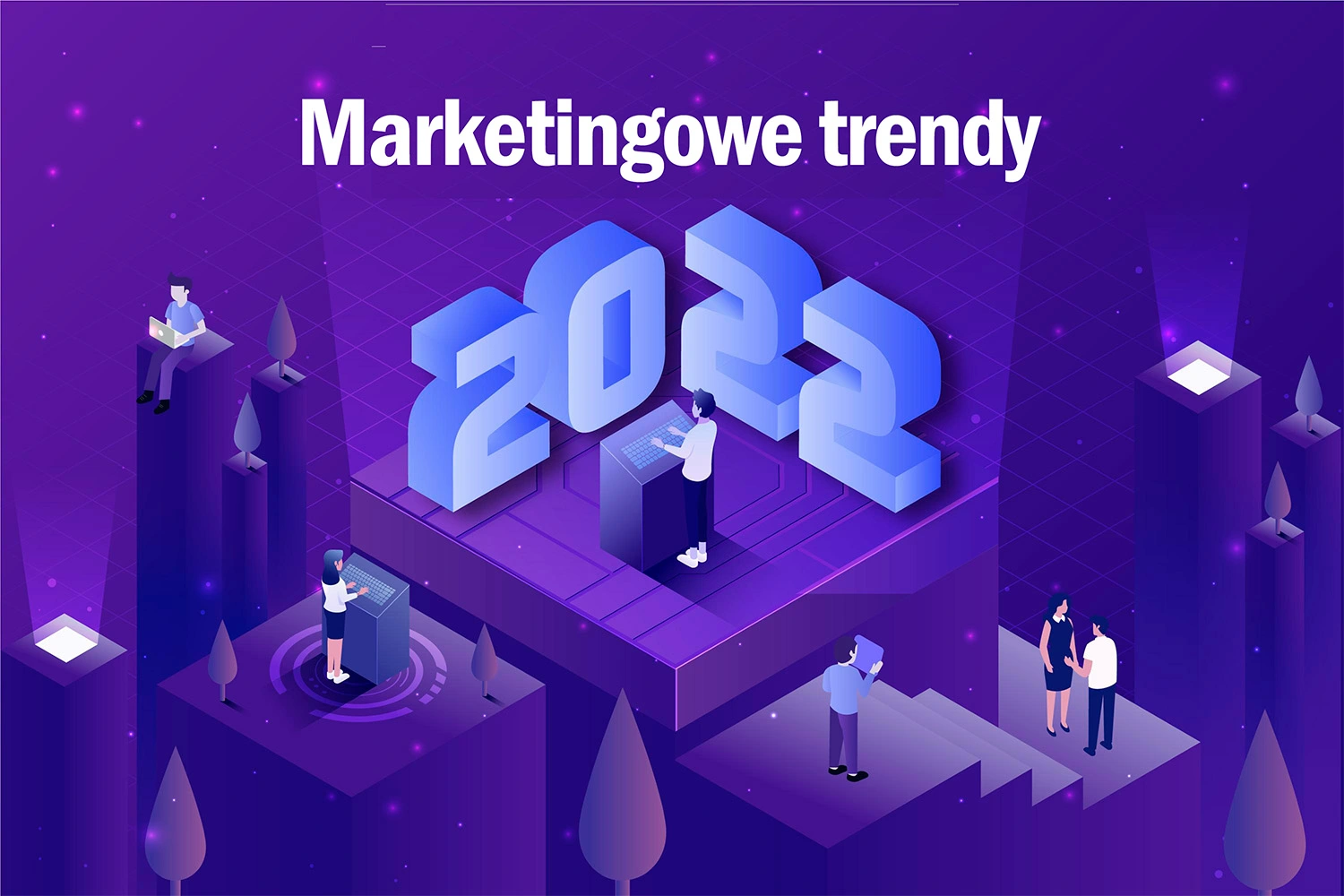 Marketingowe trendy 2022