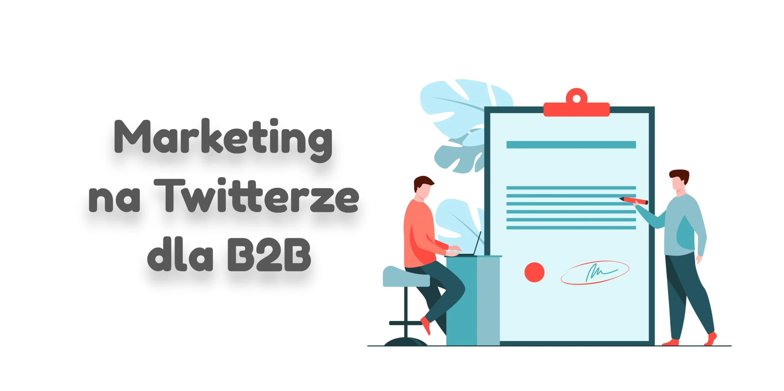 Twitter marketing w branży B2B: jak skutecznie przyciągnąć klientów biznesowych