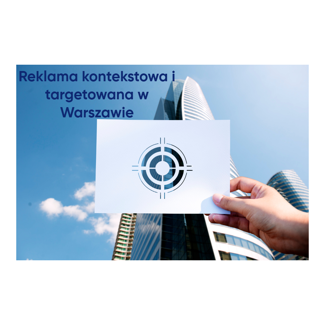 Reklama kontekstowa i targetowana w Warszawie